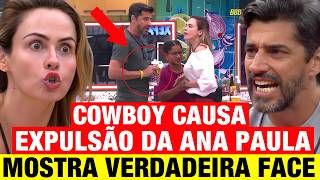 BBB 26 - Cowboy causa EXPULSÃO DA ANA PAULA! Mostra VERDADEIRA FACE *