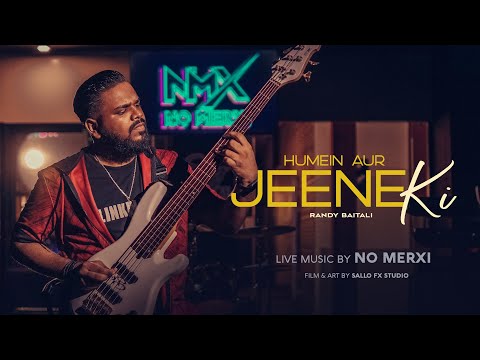 Humein Aur Jeene Ki | Randy Baitali | No Merxi