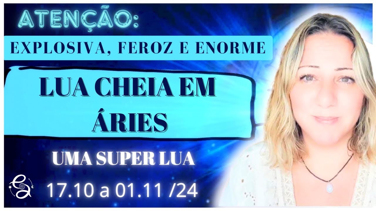 A TENSA e EXPLOSIVA SUPER Lua CHEIA em ÁRIES | O CONTROLE É FUNDAMENTAL | 17.10 a 01.11/24