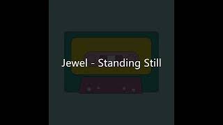 Jewel - Standing Still (Lyrics)
