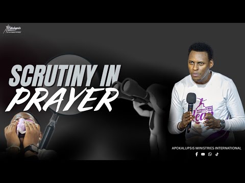 Scrutiny in Prayer | Apostle Dennis Judah | Apokalupsis Ministries International