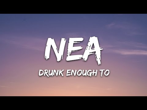 Nea - Drunk Enough To (Lyrics)