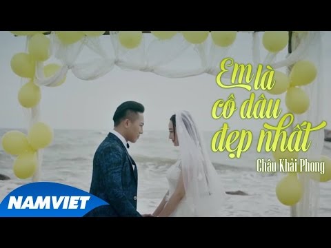 Em Là Cô Dâu Đẹp Nhất - Châu Khải Phong (MV 4K Official)
