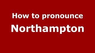 How to pronounce Northampton