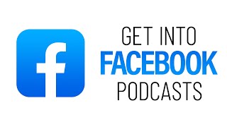 Facebook Podcasts: How it Works (and How To Get Listed)