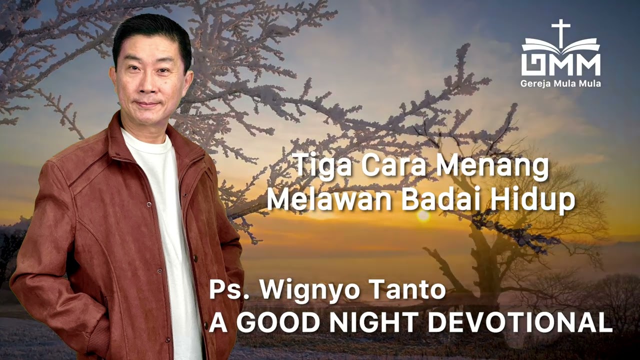 a Good Night Devotional | Tiga Cara Menang Melawan Badai Hidup | Ps. Wignyo Tanto