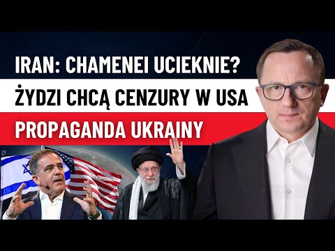 Izrael chce Knebla w USA, Chamenei ma Uciec z Iranu, a Michalkiewicz Obnaża Propagandę Ukrainy