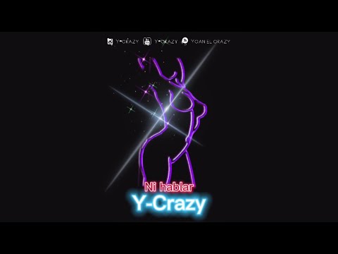 Y-Crazy _ Ni Hablar (Lyrics Video)