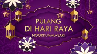 Download lagu LAGU RAYA NOORKUMALASARI - Pulang Di Hari Raya (Lyric Video) mp3