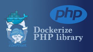 Dockerize your PHP project/library
