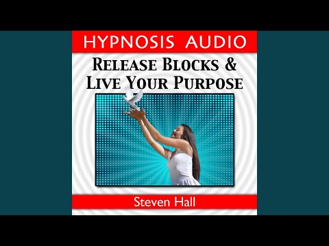 Release Blocks and Live Your Purpose (Hypnosis Audio)