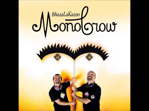 ShazaLaKazoo - Monobrow (Original Mix)