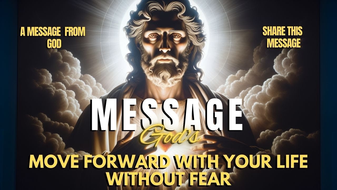 Move forward with your life without fear / God says / Message from God