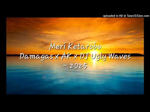 Meri Ketarobo - Damagas x AK x DJ Ugly Waves 2025