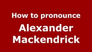 How to pronounce Alexander Mackendrick