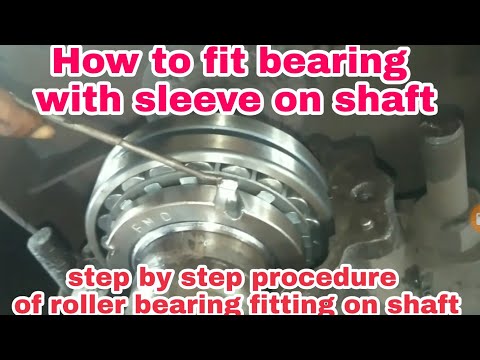 How to fit a bearing on shaft||bearing fitting on shaft||roller bearing with sleeve||double roller