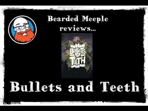 Bearded Meeple reviews : Bullets and Teeth