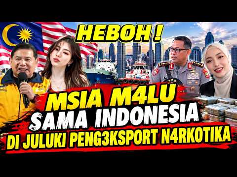 MALAYSIA SAMA INDONESIA  DI HEBOH JULUKI NEGARA PENGEKSPORT NARKOTIKA