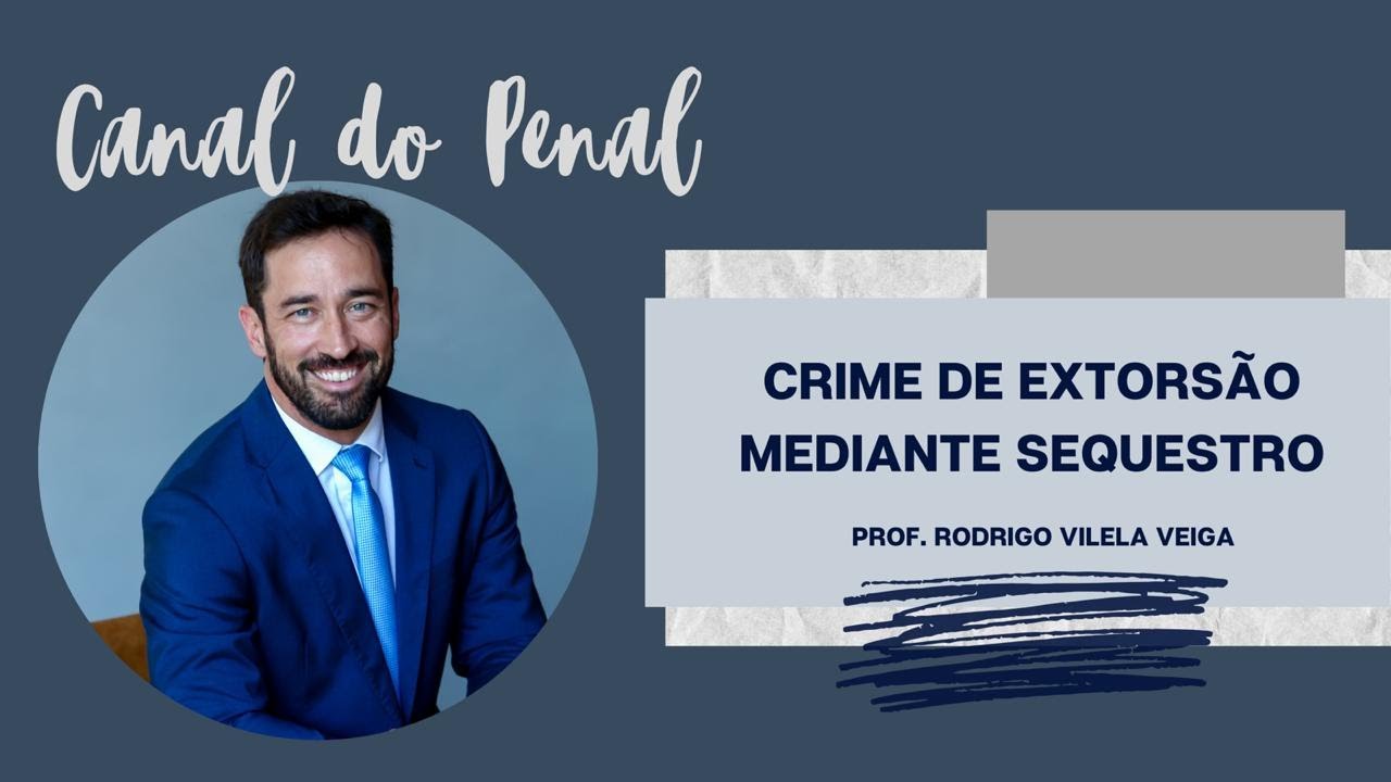Crime de Extorsão Mediante Sequestro - Art. 159 do CP