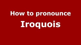How to pronounce Iroquois