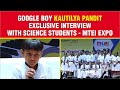 Google Boy Kautilya Pandit Exclusive Interview with Science Students - MTEI Expo
