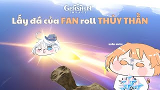 [ GENSHIN IMPACT ]  Lấy đá của fen roll Thủy Thầnnnn