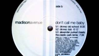 Madison Avenue - Don't Call Me Baby [The Dronez Old School]