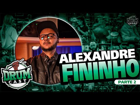 ALEXANDRE FININHO - DrumCast #22 | PARTE 2