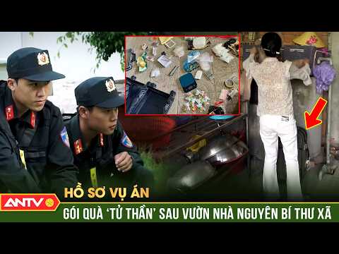 Sự thật về gói quà ‘tử thần’ sau vườn nhà nguyên Bí thư xã | Hồ sơ vụ án | ANTV