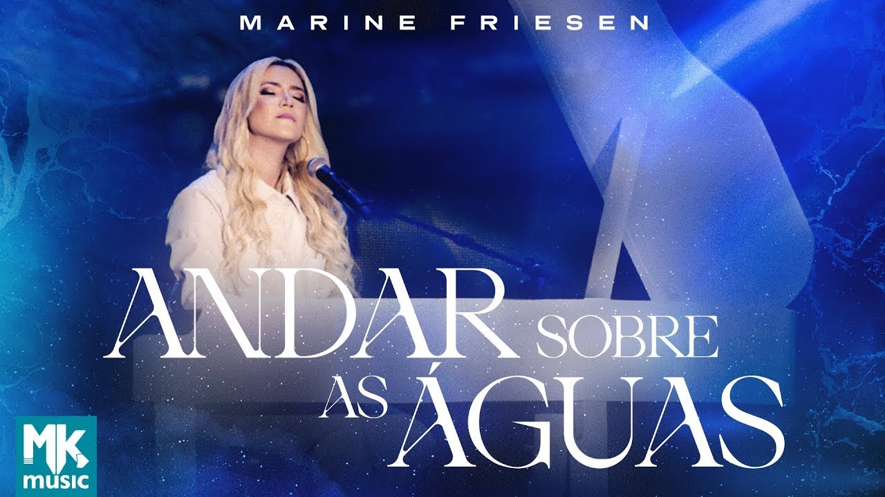 Marine Friesen - Andar Sobre As Águas (Ao Vivo)