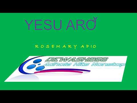 Yesu Aroyo - Rosemary Apio
