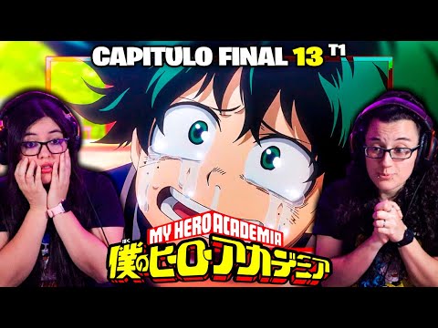 BOKU NO HERO "UN FINAL A LA ALTURA"🔥 por PRIMERA VEZ😱CAPITULO FINAL 13 T1😍 REACCIÓN