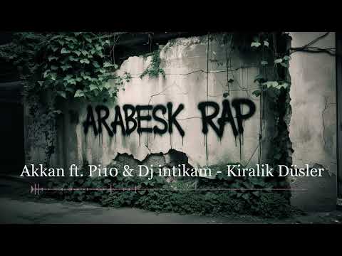 Akkan ft  Pi10 & Dj intikam   Kiralık Düşler