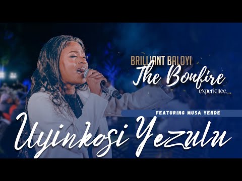 Brilliant Baloyi ft Musa Yende - Uyinkosi Yezulu | The Bonfire Experience