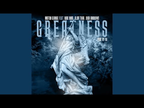 Greatness (feat. Rick Ross, Slim Thug, Rich Andruws)