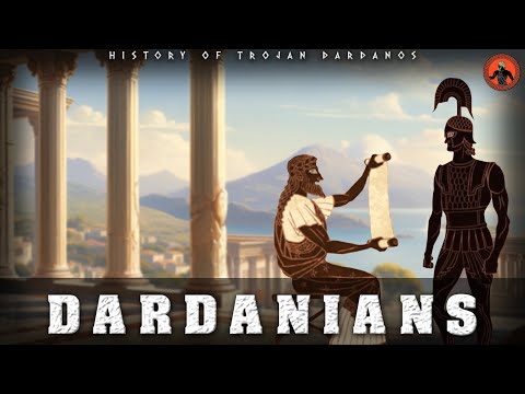 History of Dardanos: Who were the Trojan Dardanians?