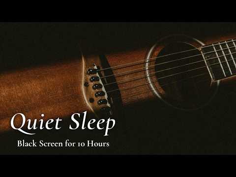 Rest Easy Tonight: Soft Guitar Music for Sleep【Black Screen 10 hours】