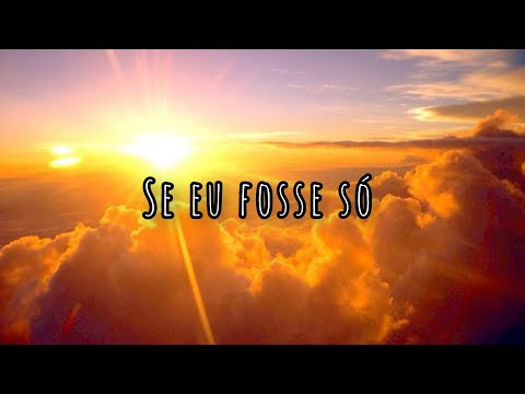 Se eu fosse só (Tantas batalhas venci)