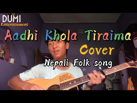 Aadhi Khola Tiraima (Nepali Folk Song) Cover - Manish Gurung
