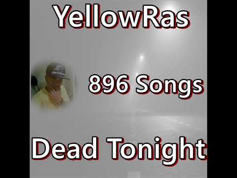 Dead Tonight - YellowRas - 896 Songs