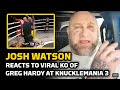 Josh Watson Reacts To Viral KO Of Greg Hardy At BKFC Knucklemania 3 | MMA Fighting