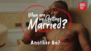 When Are We Getting Married | Season 2 | Episode 3 Another Go? #wawgm