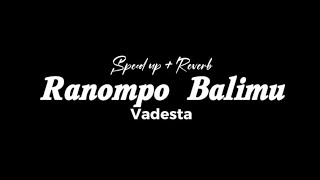 Download lagu Ranompo balimu - Vadesta (Lirik Lagu) Speed Up   Reverb  mp3