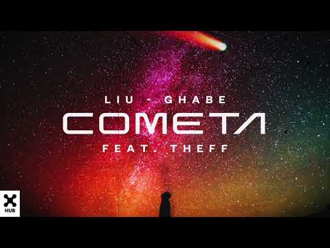 Liu, Ghabe feat. Theff - Cometa (Hub Records)