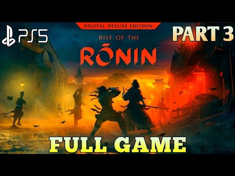 Rise of The Ronin Gameplay Walkthrough Part 3 FULL GAME | Rise of The Ronin PS5 Walkthrough Gameplay