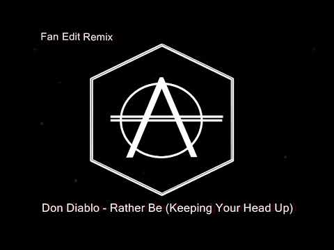 Don Diablo - Rather Be ( Keeping Your Head Up ) Remix | Fan Edit