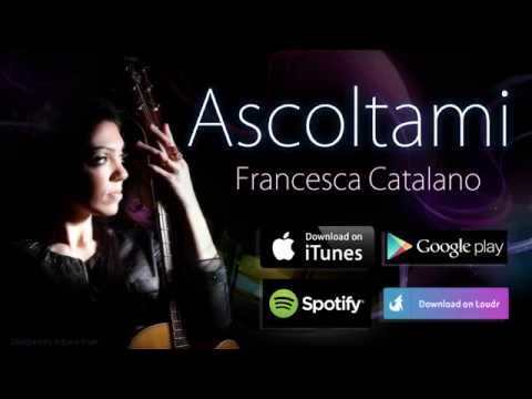 Ascoltami - Francesca Catalano (Originale)