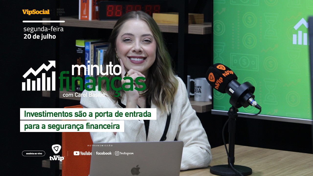MINUTO FINANÇAS | Investimentos são a porta de entrada para a segurança financeira