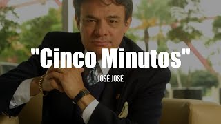 José José - Cinco Minutos (LETRA)