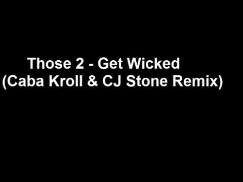 Those 2 - Get Wicked (Caba Kroll & CJ Stone Remix)